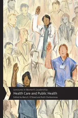 Wendepunkte in der Führung von Frauen: Gesundheitsversorgung und öffentliches Gesundheitswesen - Junctures in Women's Leadership: Health Care and Public Health