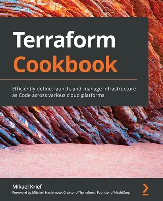 Terraform Kochbuch: Effiziente Definition, Inbetriebnahme und Verwaltung von Infrastructure as Code auf verschiedenen Cloud-Plattformen - Terraform Cookbook: Efficiently define, launch, and manage Infrastructure as Code across various cloud platforms