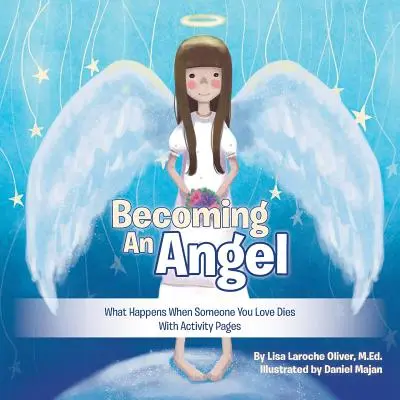 Ein Engel werden: Was passiert, wenn jemand stirbt, den du liebst (mit Aktivitätsseiten) - Becoming an Angel: What Happens When Someone You Love Dies (with Activity Pages)