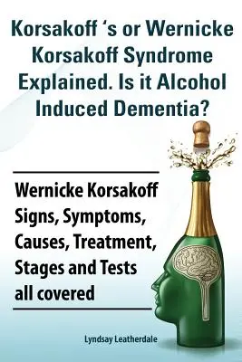 Korsakoff 's oder Wernicke Korsakoff Syndrom erklärt. Ist es eine alkoholinduzierte Demenz? Wernicke Korsakoff Anzeichen, Symptome, Ursachen, Behandlung, Stadien - Korsakoff 's or Wernicke Korsakoff Syndrome Explained. Is It Alchohol Induced Dementia? Wernicke Korsakoff Signs, Symptoms, Causes, Treatment, Stages