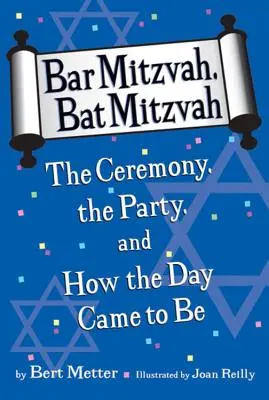 Bar Mitzvah, Bat Mitzvah: Die Zeremonie, die Party und wie der Tag zustande gekommen ist - Bar Mitzvah, Bat Mitzvah: The Ceremony, the Party, and How the Day Came to Be