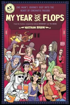 Mein Jahr der Flops: Der A.V. Club präsentiert die Reise eines Mannes tief ins Herz des filmischen Scheiterns - My Year of Flops: The A.V. Club Presents One Man's Journey Deep Into the Heart of Cinematic Failure