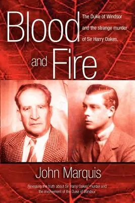 Blut und Feuer: Der Herzog von Windsor und der seltsame Mord an Sir Harry Oakes. (p/b) - Blood and Fire: The Duke of Windsor and the strange murder of Sir Harry Oakes. (p/b)