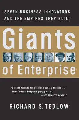 Giganten des Unternehmertums: Sieben Unternehmensinnovatoren und die Reiche, die sie aufbauten - Giants of Enterprise: Seven Business Innovators and the Empires They Built