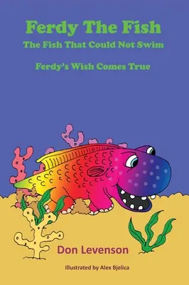 Ferdy der Fisch: Der Fisch, der nicht schwimmen konnte: Ferdys Wunsch geht in Erfüllung - Ferdy the Fish: The Fish That Could Not Swim: Ferdy's Wish Comes True