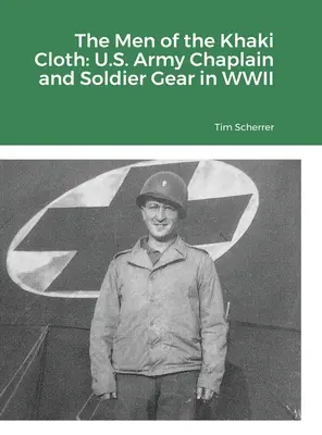 Die Männer im Khaki-Stoff: Die Ausrüstung der Kapläne und Soldaten der U.S. Army im Zweiten Weltkrieg - The Men of the Khaki Cloth: U.S. Army Chaplain and Soldier Gear in WWII