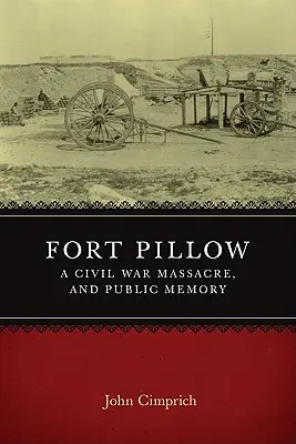 Fort Pillow, ein Massaker im Bürgerkrieg und das öffentliche Gedächtnis - Fort Pillow, a Civil War Massacre, and Public Memory