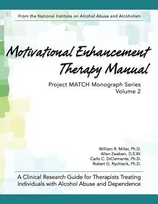 Handbuch Motivationssteigerungstherapie: Ein klinischer Forschungsleitfaden für Therapeuten, die Personen mit Alkoholmissbrauch und -abhängigkeit behandeln - Motivational Enhancement Therapy Manual: A Clinical Research Guide for Therapists Treating Individuals With Alcohol Abuse and Dependence