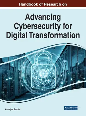 Handbuch der Forschung zur Förderung der Cybersicherheit für die digitale Transformation - Handbook of Research on Advancing Cybersecurity for Digital Transformation