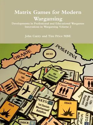 Matrixspiele für modernes Wargaming Entwicklungen im professionellen und pädagogischen Wargaming Innovationen im Wargaming Band 2 - Matrix Games for Modern Wargaming Developments in Professional and Educational Wargames Innovations in Wargaming Volume 2