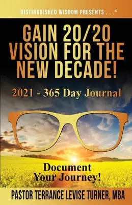 Gewinnen Sie 20/20 Visionen für das neue Jahrzehnt! 2021 - 365 Tage Tagebuch: Dokumentiere deine Reise! - Gain 20/20 Vision For The New Decade! 2021 - 365 Day Journal: Document Your Journey!