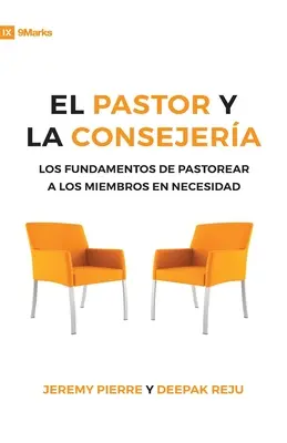 El Pastor Y La Consejeria (Der Pastor und die Seelsorge) - 9Marks: Die Grundlagen der Seelsorge für Mitglieder in Not - El Pastor Y La Consejeria (The Pastor and Counseling) - 9Marks: The Basics of Shepherding Members in Need