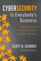 Cybersicherheit ist jedermanns Sache: Lösen Sie das Sicherheitsrätsel für Ihr kleines Unternehmen und Ihr Zuhause - Cybersecurity Is Everybody's Business: Solve the Security Puzzle for Your Small Business and Home