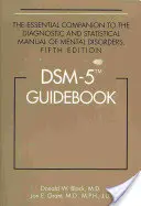 DSM-5(R) Leitfaden: Der unverzichtbare Begleiter zum Diagnostischen und Statistischen Handbuch Psychischer Störungen, Fünfte Ausgabe - DSM-5(R) Guidebook: The Essential Companion to the Diagnostic and Statistical Manual of Mental Disorders, Fifth Edition