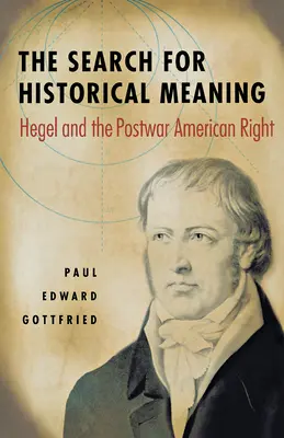 Die Suche nach dem historischen Sinn: Hegel und die amerikanische Rechte der Nachkriegszeit - The Search for Historical Meaning: Hegel and the Postwar American Right