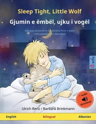 Schlaf gut, kleiner Wolf - Gjumin e mbl, ujku i vogl (Englisch - Albanisch): Zweisprachiges Kinderbilderbuch mit Hörbuch zum Download - Sleep Tight, Little Wolf - Gjumin e mbl, ujku i vogl (English - Albanian): Bilingual children's picture book with audiobook for download