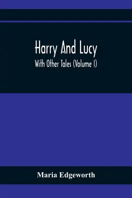 Harry und Lucy: Mit anderen Erzählungen (Band I) - Harry And Lucy: With Other Tales (Volume I)