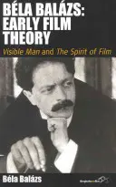 Bla Balzs: Frühe Filmtheorie: Der sichtbare Mensch und der Geist des Films - Bla Balzs: Early Film Theory: Visible Man and the Spirit of Film