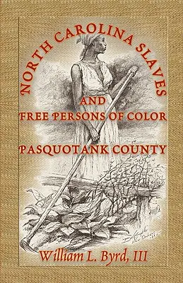 Sklaven und freie Farbige in North Carolina: Pasquotank County - North Carolina Slaves and Free Persons of Color: Pasquotank County