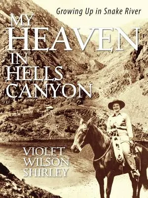 Mein Himmel im Hells Canyon: Aufwachsen in Snake River - My Heaven in Hells Canyon: Growing Up in Snake River