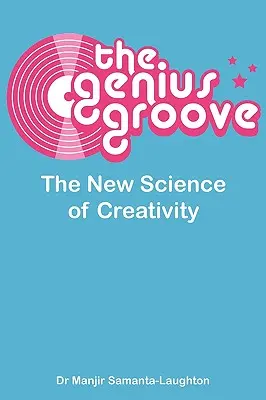 Der Genie-Groove: Die neue Wissenschaft der Kreativität - The Genius Groove: The New Science of Creativity