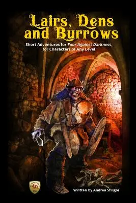 Verstecke, Höhlen und Höhlengänge: Kurze Abenteuer für Vier gegen die Finsternis, für Charaktere jeder Stufe - Lairs, Dens and Burrows: Short adventures for Four Against Darkness, for Characters of Any Level