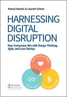 Die digitale Disruption nutzen: Wie Unternehmen mit Design Thinking, Agile und Lean Startup gewinnen - Harnessing Digital Disruption: How Companies Win with Design Thinking, Agile, and Lean Startup