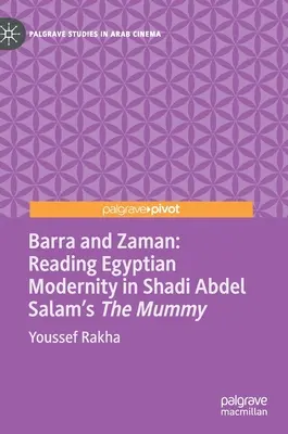 Barra und Zaman: Die Lektüre der ägyptischen Moderne in Shadi Abdel Salams Die Mumie - Barra and Zaman: Reading Egyptian Modernity in Shadi Abdel Salam's the Mummy