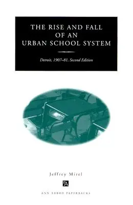 Der Aufstieg und Fall eines städtischen Schulsystems: Detroit, 1907-81, Zweite Auflage - The Rise and Fall of an Urban School System: Detroit, 1907-81, Second Edition