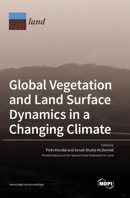 Globale Vegetation und Landoberflächendynamik in einem sich ändernden Klima - Global Vegetation and Land Surface Dynamics in a Changing Climate