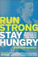 Lauf stark, bleib hungrig: 9 Schlüssel, um im Rennen zu bleiben - Run Strong, Stay Hungry: 9 Keys to Staying in the Race