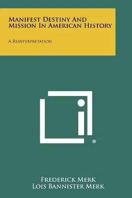 Manifest Destiny und Mission in der amerikanischen Geschichte: Eine Neuinterpretation - Manifest Destiny and Mission in American History: A Reinterpretation