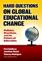 Schwierige Fragen zum globalen Bildungswandel: Politiken, Praktiken und die Zukunft der Bildung - Hard Questions on Global Educational Change: Policies, Practices, and the Future of Education