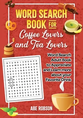 Wortsuchbuch für Kaffee- und Teeliebhaber: Weltsuchbuch für Erwachsene, um Ihr Lieblingsgetränk zu schätzen und mehr darüber zu erfahren - Word Search Book for Coffee Lovers and Tea Lovers: World Search Adult Book to Appreciate and Learn more about Your Favorite Drink