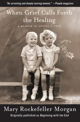 Wenn der Kummer die Heilung ruft: Memoiren über den Verlust eines Zwillings - When Grief Calls Forth the Healing: A Memoir of Losing a Twin