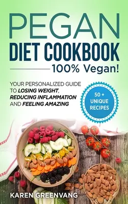 Pegan Diät Kochbuch: 100% VEGAN: Ihr persönlicher Leitfaden zum Abnehmen, Reduzieren von Entzündungen und Wohlfühlen - Pegan Diet Cookbook: 100% VEGAN: Your Personalized Guide to Losing Weight, Reducing Inflammation, and Feeling Amazing