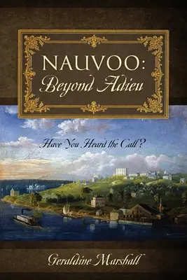 Nauvoo: Jenseits von Adieu: Hast du den Ruf gehört? - Nauvoo: Beyond Adieu: Have You Heard the Call?