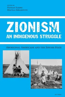 Zionismus, ein Kampf der Eingeborenen: Amerikanische Ureinwohner und der jüdische Staat - Zionism, An Indigenous Struggle: Aboriginal Americans and the Jewish State