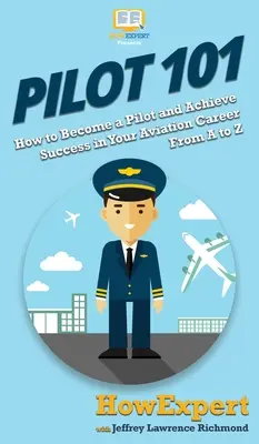 Pilot 101: Wie Sie Pilot werden und Ihre Luftfahrtkarriere erfolgreich gestalten - von A bis Z - Pilot 101: How to Become a Pilot and Achieve Success in Your Aviation Career From A to Z