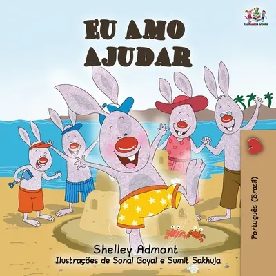 Eu Amo Ajudar: Ich liebe es zu helfen - brasilianisches Kinderbuch auf Portugiesisch - Eu Amo Ajudar: I Love to Help- Brazilian Portuguese book for kids