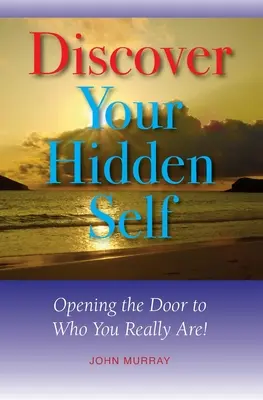 Entdecke dein verborgenes Selbst: Öffne die Tür zu dem, was du wirklich bist! - Discover Your Hidden Self: Opening the Door to Who You Really Are!