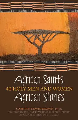 Afrikanische Heilige, afrikanische Geschichten: 40 heilige Männer und Frauen - African Saints, African Stories: 40 Holy Men and Women