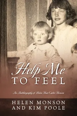 Hilf mir zu fühlen: Eine Autobiographie von Helen Mar Carter Monson - Help Me To Feel: An Autobiography of Helen Mar Carter Monson