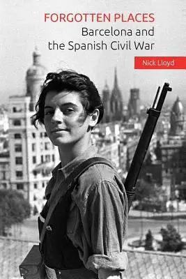 Vergessene Orte: Barcelona und der Spanische Bürgerkrieg - Forgotten Places: Barcelona and the Spanish Civil War