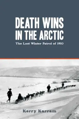 Der Tod siegt in der Arktis: Die verlorene Winterpatrouille von 1910 - Death Wins in the Arctic: The Lost Winter Patrol of 1910