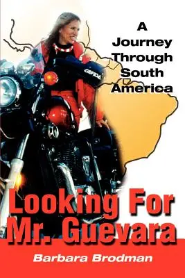 Auf der Suche nach Mr. Guevara: Eine Reise durch Südamerika - Looking for Mr. Guevara: A Journey Through South America