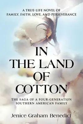 Im Land der Baumwolle: Ein Roman aus dem wahren Leben über Familie, Glaube, Liebe und Ausdauer - In the Land of Cotton: A True-Life Novel of Family, Faith, Love, and Perseverance