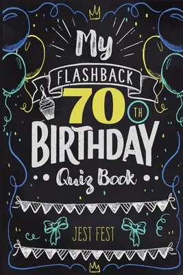 Mein Flashback 70. Geburtstag Quizbuch: Humor zum 70. für Leute, die in den 50ern geboren wurden - My Flashback 70th Birthday Quiz Book: Turning 70 Humor for People Born in the '50s