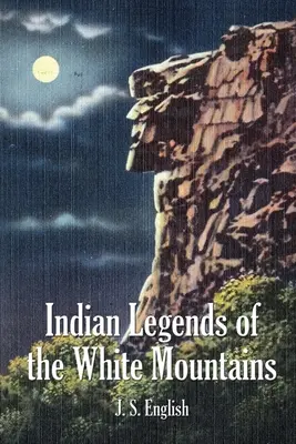 Indianische Legenden aus den Weißen Bergen - Indian Legends of the White Mountains