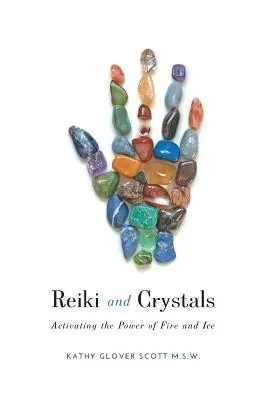 Reiki und Kristalle: Aktivieren Sie die Kraft von Feuer und Eis - Reiki and Crystals: Activating the Power of Fire and Ice